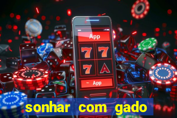 sonhar com gado jogo do bicho